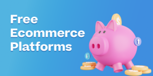 best free ecommerce platforms homepage